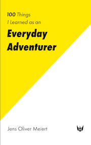Cover: 100 Things I Learned as an Everyday Adventurer.