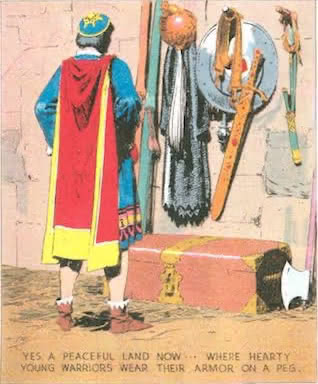 Yes, a peaceful land now… where hearty young warriors wear their armor on a peg.