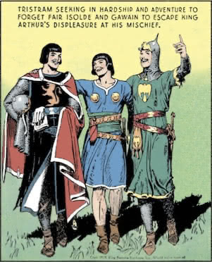 Tristram seeking in hardship and adventure to forget fair Isolde and Gawain to escape King Arthur’s displeasure at his mischief.