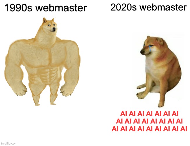 The buff 1990s webmaster vs. the AI-dependent 2020s webmaster.